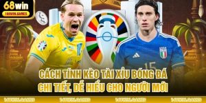 Cách Tính Kèo Tài Xỉu Bóng Đá Chi Tiết, Dễ Hiểu Cho Người Mới