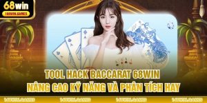 Tool Hack Baccarat 68WIN - Nâng Cao Kỹ Năng Và Phân Tích Hay