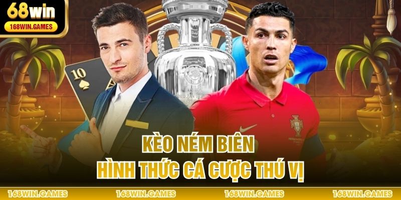 Kèo ném biên - Hình thức cá cược thú vị