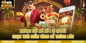 Khung Giờ Nổ Hũ | Bí Quyết Chọn Thời Điểm Vàng Để Trúng Lớn
